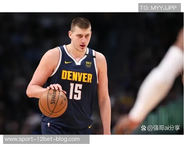 约基奇恢复情况良好有望在全明星赛前重返赛场